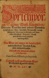 image of Sprichwörter, schöne weise Klügredenn, darinnen Teutscher und anderer Spraachen Höfflicheit, Zier, höhste Vernunfft und Klugheit; was auch zu ewiger und zeitlicher Weissheit, Tugent, Kunst, und Wesen dient, gespürt, und begriftett, von alten unnd newen im brauch gehabt, und beschriben, in etliche Tausant zusamen bracht.