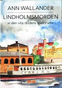 Lindholmsmorden. I den vita dödens spektrum.