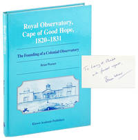 Royal Observatory, Cape of Good Hope 1820-1831: The Founding of a Colonial Observatory, Incorporating a biography of Fearon Fallows [Signed]