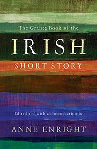 cover of The Granta Book of the Irish Short Story