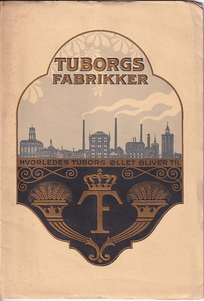 Tuborgs fabrikker. Hvorledes Tuborg øllet bliver…
