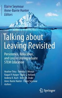 Talking about Leaving Revisited : Persistence, Relocation, and Loss in Undergraduate STEM Education