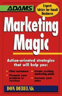 Marketing Magic : Action-Oriented Strategies That Will Help You