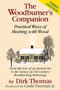 The Woodburner's Companion: Practical Ways of Heating With Wood
