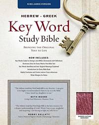 KJV Hebrew-Greek Key Word Study Bible: Key Insights Into God&#039;s Word (Key Word Study Bibles) by Spiros Zodhiates