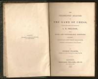 The Celebrated Analysis of the Game of Chess, Translated from the French of A D Philidor; with Notes and Considerable Additions, including Fifty-Six New Chess Problems by George (1803-1879) Walker - First - 1832 - from The Book Collector ABAA, ILAB (SKU: C0879a)