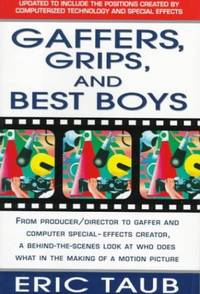 Gaffers, Grips and Best Boys: From Producer-Director to Gaffer and Computer Special Effects...