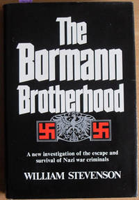 image of Bormann Brotherhood, The: A New Investigation of the Escape and Survival of Nazi War Criminals