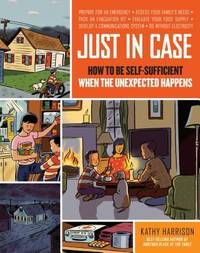 Just in Case : How to Be Self-Sufficient When the Unexpected Happens