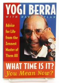 What Time Is It? You Mean Now?: Advice for Life from the Zennest Master of Them All