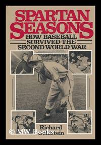 image of Spartan Seasons : How Baseball Survived the Second World War / Richard Goldstein