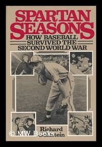 Spartan Seasons : How Baseball Survived the Second World War / Richard Goldstein