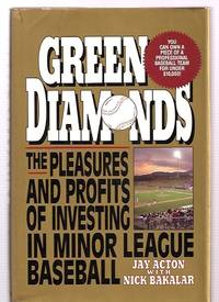 GREEN DIAMONDS: THE PLEASURES AND PROFITS OF INVESTING IN MINOR-LEAGUE  BASEBALL by Acton, Jay with Nick Bakalar [Dust Wrapper photo by Casey B. Gibson] - 1993