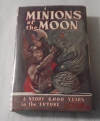 image of Minions of the Moon (First Edition) A Story 6,000 Years in the Future