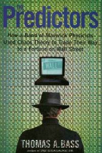 cover of The Predictors: How a Band of Maverick Physicists Used Chaos Theory to Trade Their Way to a Fortune on Wall Street