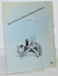 How the School System is Rigged for Failure by Howe, Florence [and] Paul Lauter - 1970