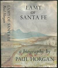 Lamy of Santa Fe: His Life and Times by HORGAN, Paul - 1975