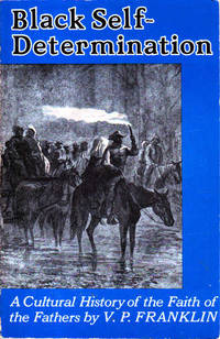 Black Self-Determination: a Cultural History of the Faith of the Fathers