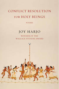 Conflict Resolution for Holy Beings: Poems by Joy Harjo