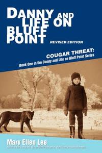 Danny and Life on Bluff Point Revised Edition: Cougar Threat: Book One in the Danny and Life on...