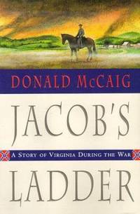 Jacob's Ladder : A Story of Virginia During the War by Donald McCaig - Hardcover - 1998 - from ThriftBooks (SKU: G039304629XI4N00)