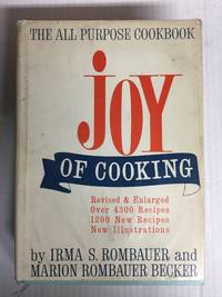 Joy of Cooking - Revised &amp; Enlarged Over 4300 Recipes 1200 New Recipes &amp; New Illustrations) by Irma S. Rombauer and Marion Rombauer Becker - 1967-01-01