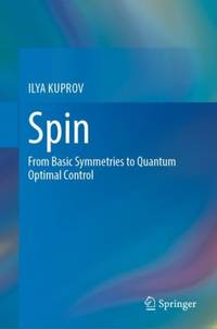 Spin : From Basic Symmetries to Quantum Optimal Control