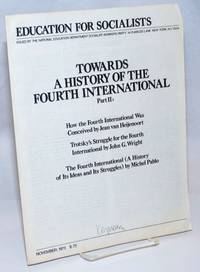 image of Towards a History of the Fourth International Part 2: How the Fourth International Was Conceived by Jean van Heijenoort, Trotsky's Struggle for the Fourth International by John G. Wright, The Fouth International (A History of Its Ideas and Its Struggles) by Michel Pablo