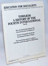 Towards a History of the Fourth International Part 2: How the Fourth International Was Conceived by Jean van Heijenoort, Trotsky's Struggle for the Fourth International by John G. Wright, The Fourth International (A History of Its Ideas and Its Struggles) by Michel Pablo