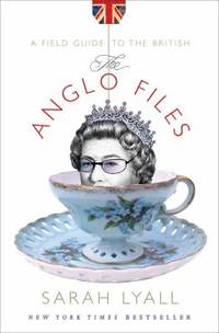 Anglo Files : A Field Guide to the British