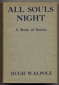 All Souls&#039; Night: A Book of Stories by WALPOLE, Hugh - 1933