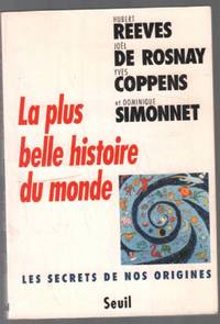 La Plus Belle Histoire du Monde . Les Secrets de nos Origines