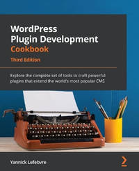 WordPress Plugin Development Cookbook - Third Edition: Explore the ...