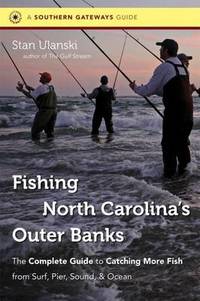Fishing North Carolina's Outer Banks: The Complete Guide to Catching More Fish from Surf, Pier,...