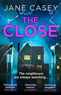 The Close: The exciting new detective crime thriller you won&acirc;t be able to put...