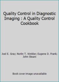 Quality Control in Diagnostic Imaging : A Quality Control Cookbook