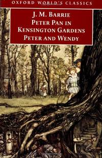 Peter Pan in Kensington Gardens / Peter and Wendy (Oxford World's Classics)