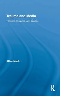 Trauma and Media: Theories, Histories, and Images