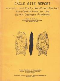 Cagle Site Report: Archaic and Early Woodland Period Manifestations in the North Georgia Piedmont