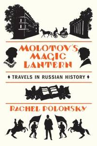 Molotov's Magic Lantern: Travels in Russian History