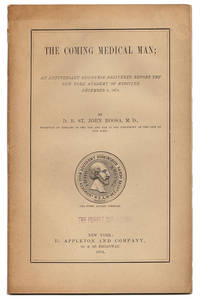 THE COMING MEDICAL MAN; AN ANNIVERSARY DISCOURSE BEFORE THE NEW YORK ACADEMY OF MEDICINE,...