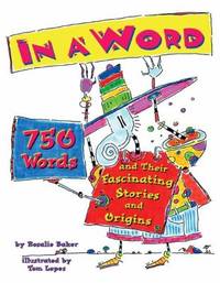 In a Word: 750 Words and Their Fascinating Stories and Origins