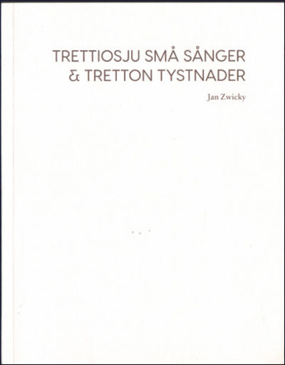 TRETTIOSJU SMÅ SÅNGER & TRETTON TYSTNADER.