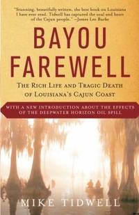 Bayou Farewell : The Rich Life and Tragic Death of Louisiana's Cajun Coast