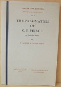 The Pragmatism of C. S. Peirce. An Analytical…