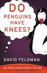 Do Penguins Have Knees?: An Imponderables Book: 5