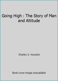 Going High : The Story of Man and Altitude