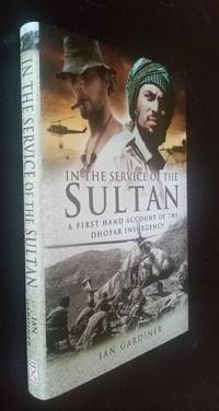 In the Service of the Sultan: A First Hand Account of the Dhofar Insurgency  SIGNED/Inscribed