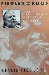Fiedler on the Roof; Essays on Literature and Jewish Identity