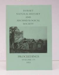 Dorset Natural History and Archaeological Society. Proceedings Volume 115 for 1993. Editor Jo Draper. FINE COPY IN WRAPPERS by DORSET NATURAL HISTORY AND ARCHAEOLOGICAL SOCIETY - 1994